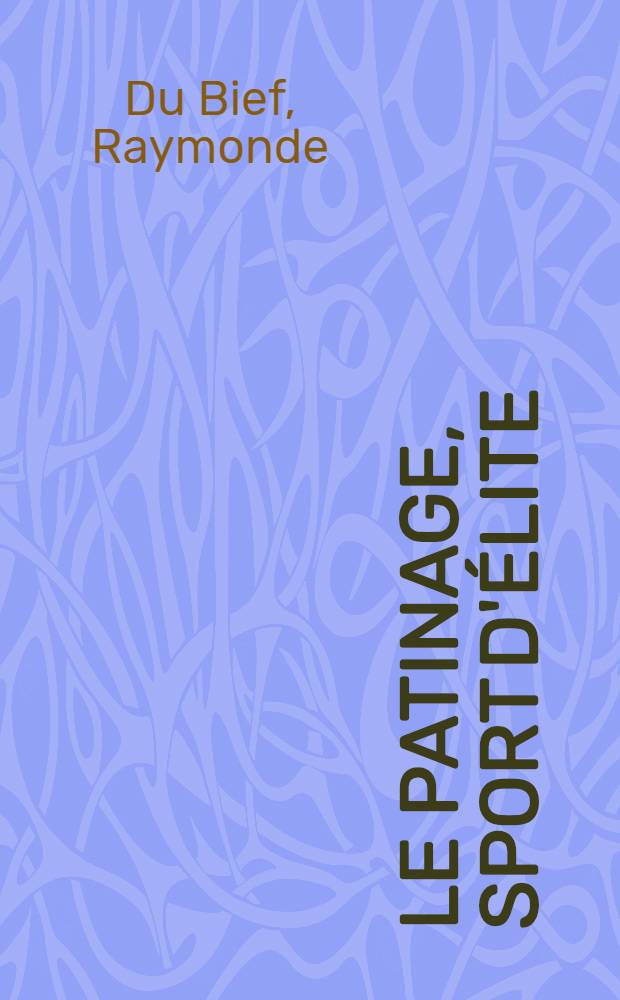 Le patinage, sport d'élite