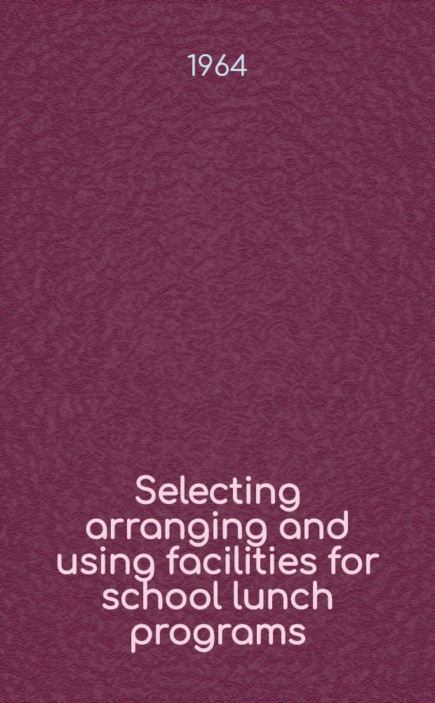 Selecting arranging and using facilities for school lunch programs