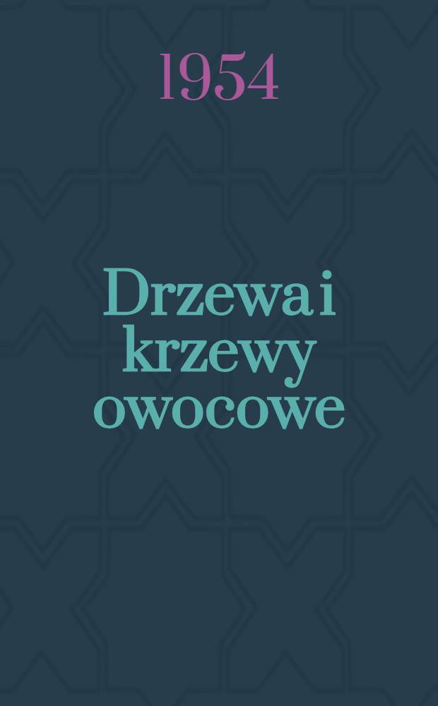 Drzewa i krzewy owocowe : Przepisy agrotechniczne w zakresie uprawy roślin w kołchozach litewskiej SRR na rok 1955