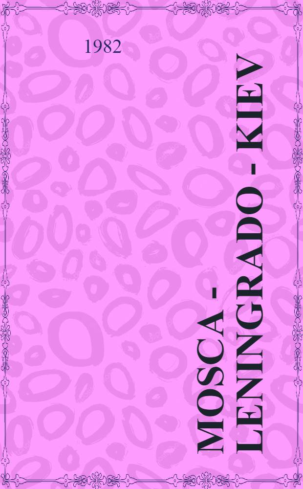 Mosca - Leningrado - Kiev : Guida