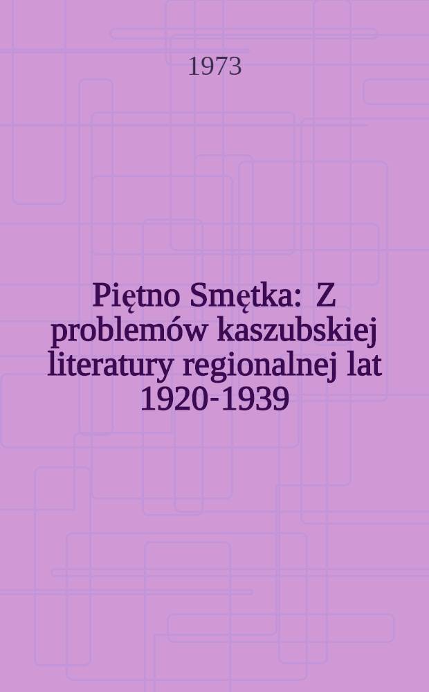 Piętno Smętka : Z problemów kaszubskiej literatury regionalnej lat 1920-1939