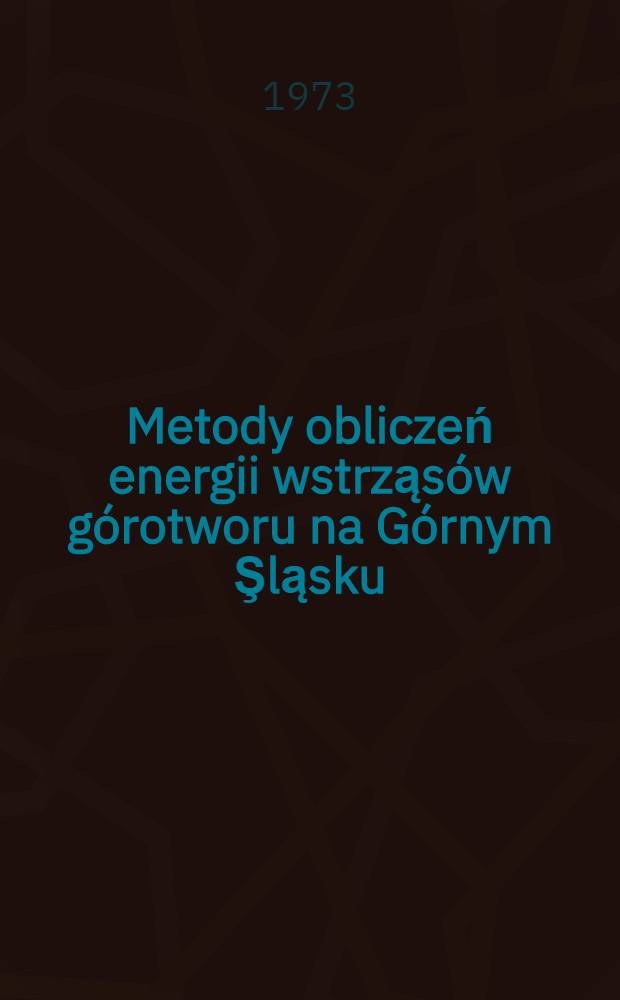 Metody obliczeń energii wstrząsów górotworu na Górnym Şląsku