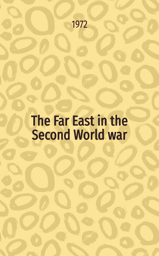 The Far East in the Second World war : An outline history of international relations and national liberation struggle in East and South-East Asia : Transl. from the Russ. ...