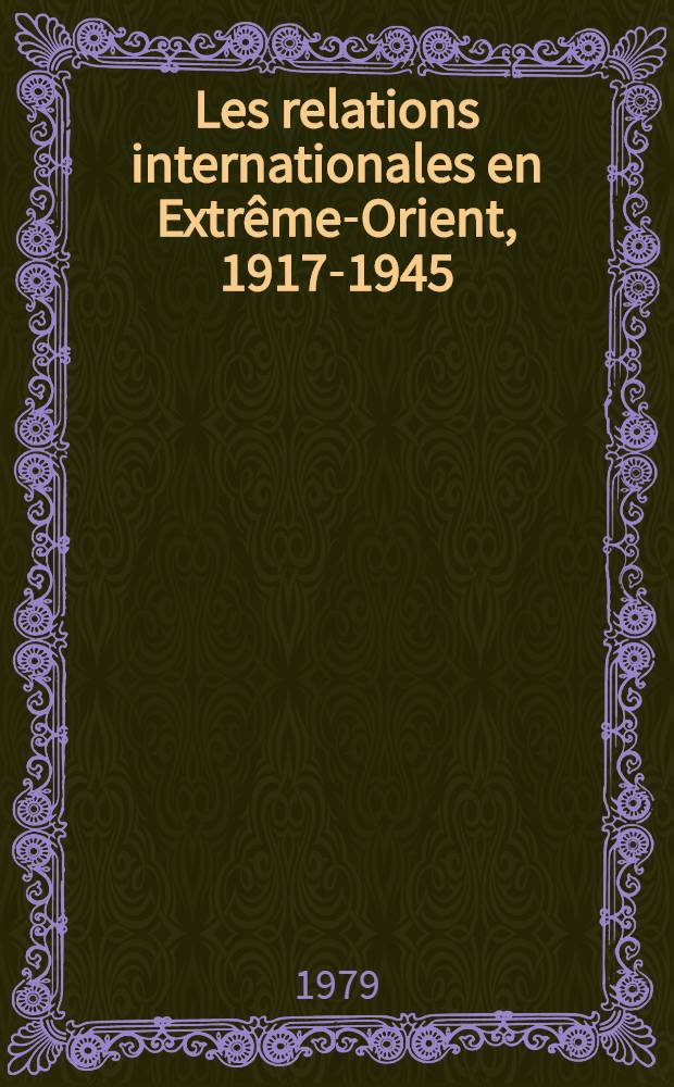 Les relations internationales en Extrême-Orient, 1917-1945