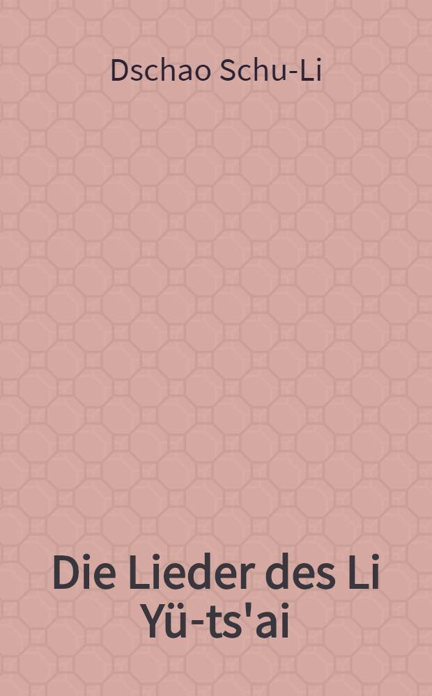 Die Lieder des Li Yü-ts'ai : Roman