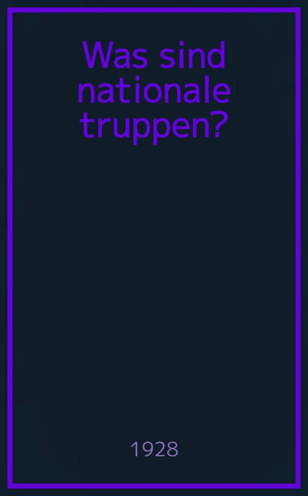 ... Was sind nationale truppen? : Uebersetzung aus dem russischen