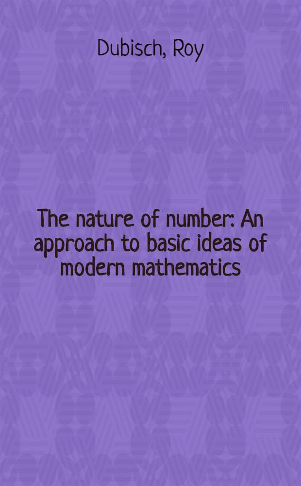 The nature of number : An approach to basic ideas of modern mathematics