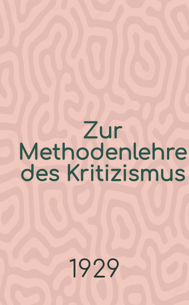Zur Methodenlehre des Kritizismus