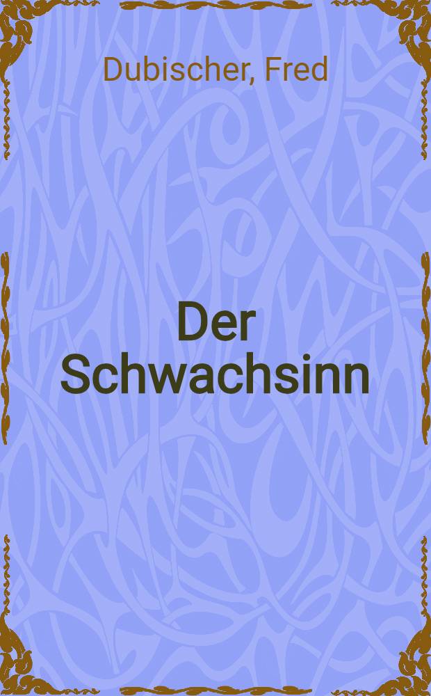 Der Schwachsinn