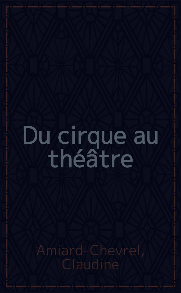 Du cirque au th&eacute;&acirc;tre