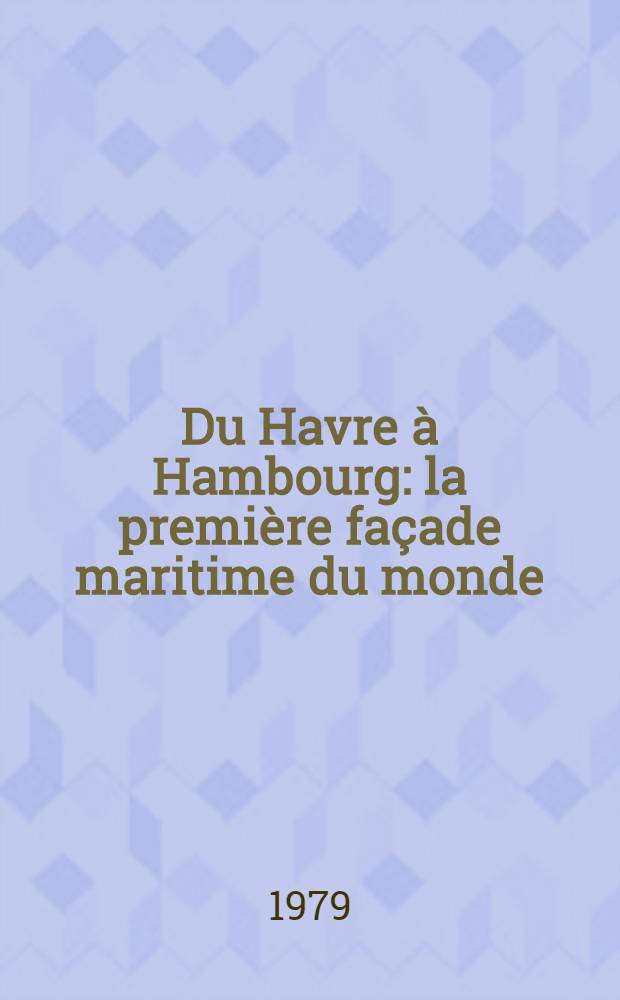 Du Havre à Hambourg: la première façade maritime du monde