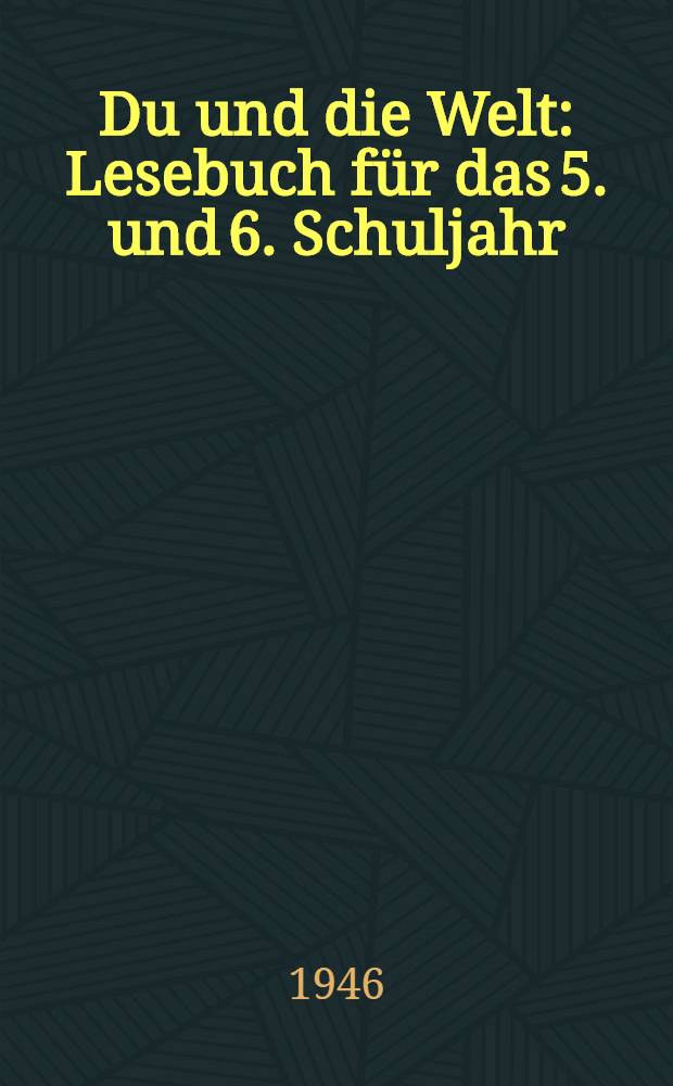 Du und die Welt : Lesebuch für das 5. und 6. Schuljahr
