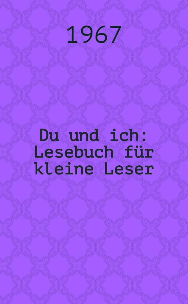 Du und ich : Lesebuch für kleine Leser