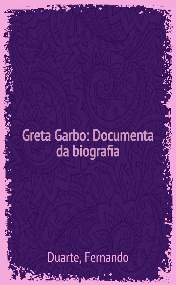 Greta Garbo : Documenta da biografia