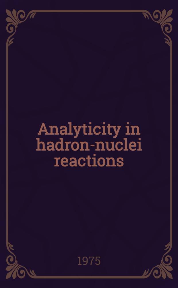 Analyticity in hadron-nuclei reactions