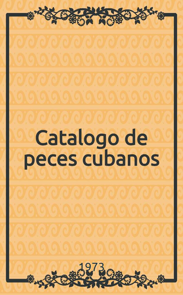 Catalogo de peces cubanos (Primera revisión). 3 : Indice nombres vulgares; indice de autores; bibliografía y apendices