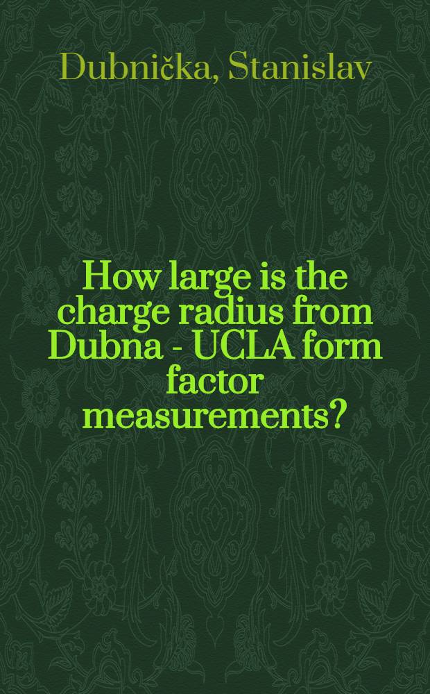 How large is the charge radius from Dubna - UCLA form factor measurements?