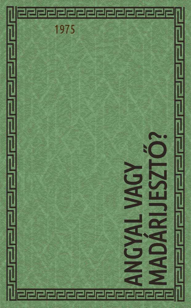 Angyal vagy mad&aacute;rijesztő?