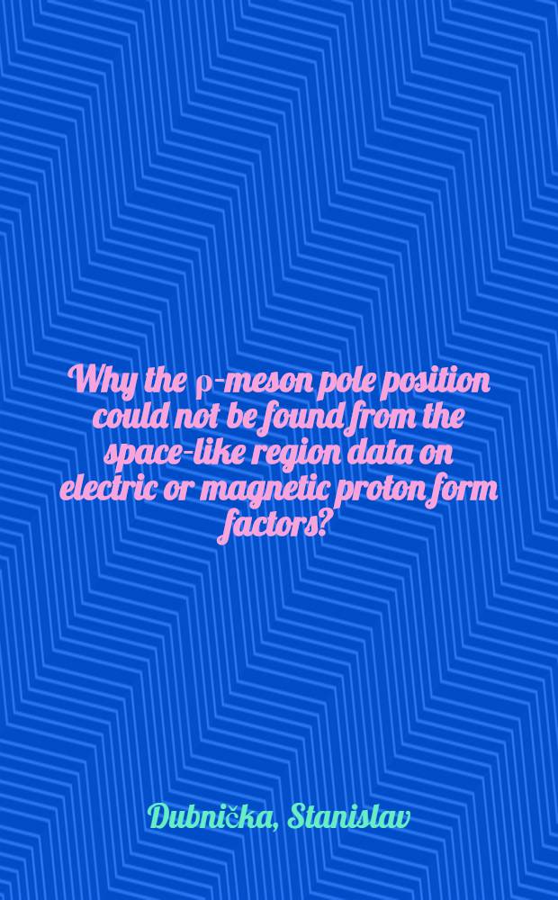 Why the ρ-meson pole position could not be found from the space-like region data on electric or magnetic proton form factors?