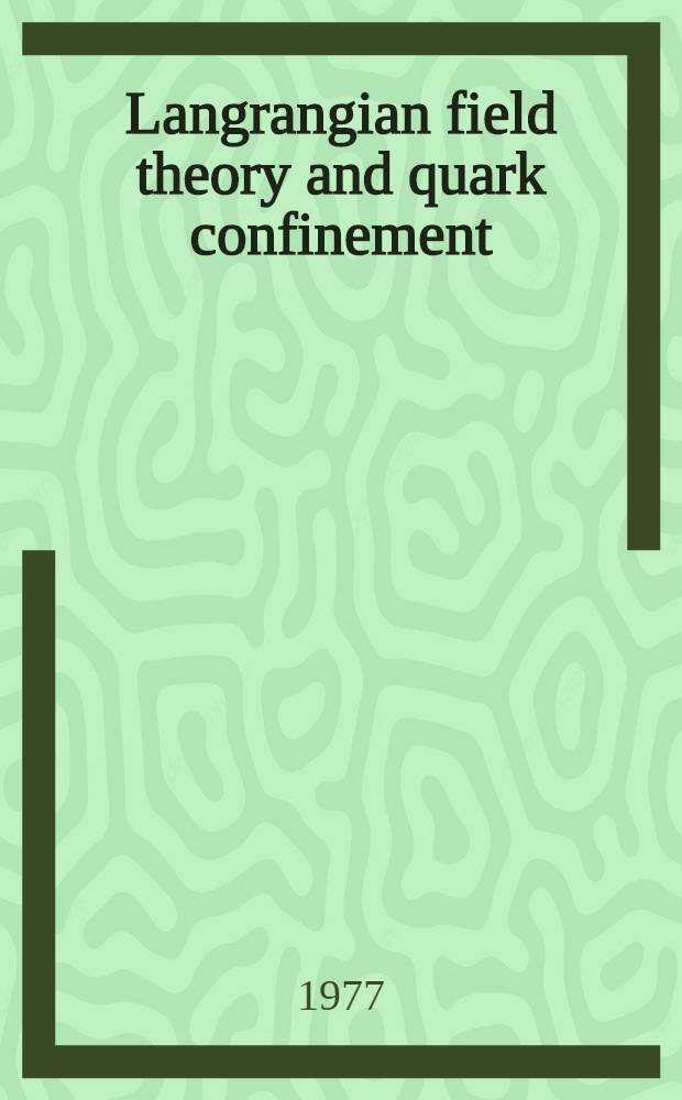 Langrangian field theory and quark confinement