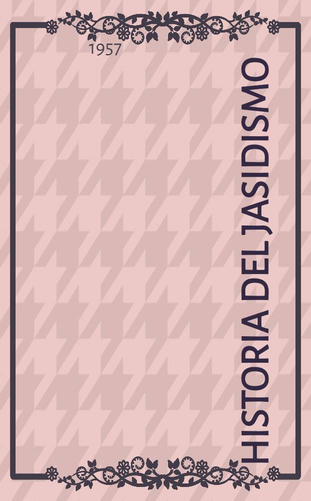 Historia del jasidismo (3 tomos) = History of Chasidism : T. 1-3
