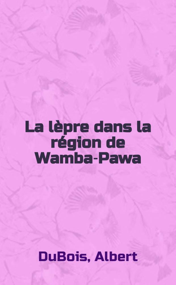 La lèpre dans la région de Wamba-Pawa : (Uele-Nepoko)