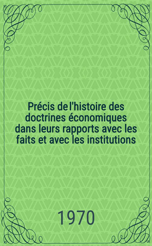 Précis de l'histoire des doctrines économiques dans leurs rapports avec les faits et avec les institutions : L'époque antérieure aux physiocrates