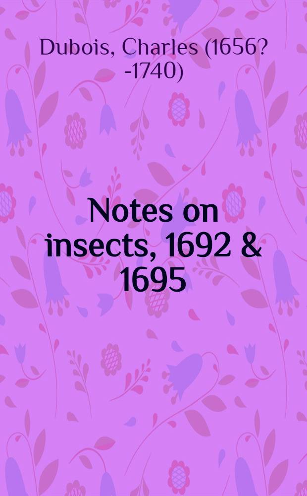 Notes on insects, 1692 & 1695