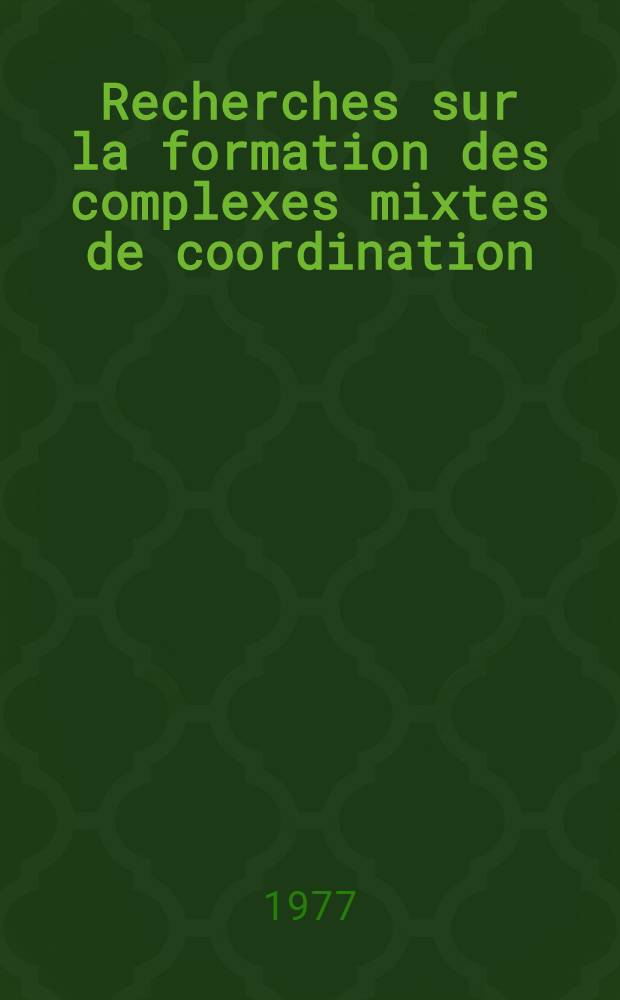 Recherches sur la formation des complexes mixtes de coordination : MX₄, L, Lʹ (MX₄=SnCl₄ et TiCl₄; L=nitriles; Lʹ=CNCl) Thèse ... [2] : Partie III