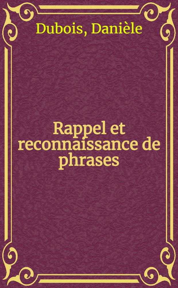 Rappel et reconnaissance de phrases : Aspects syntaxiques et sémantiques