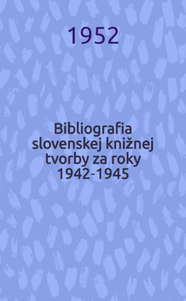 Bibliografia slovenskej knižnej tvorby za roky 1942-1945