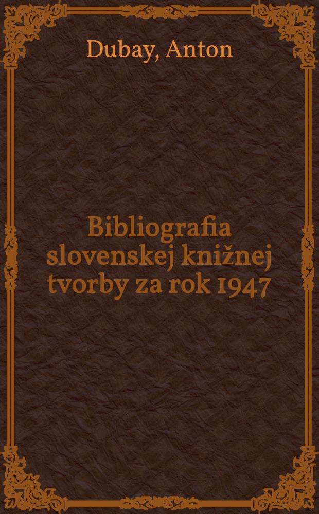 Bibliografia slovenskej knižnej tvorby za rok 1947