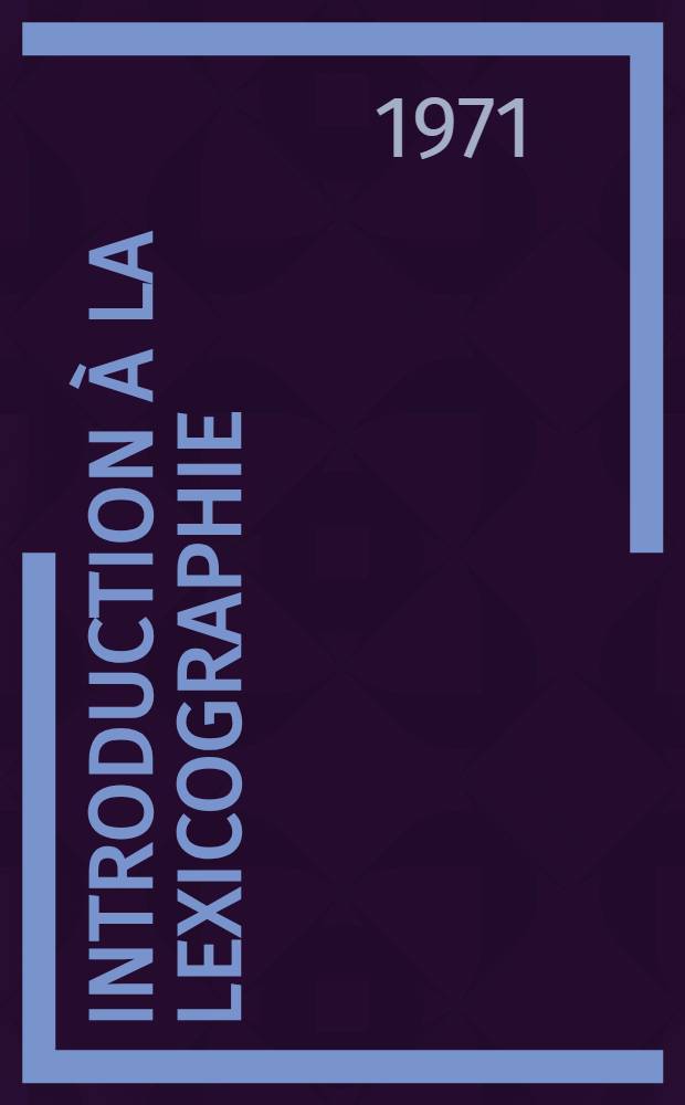 Introduction à la lexicographie: le dictionnaire