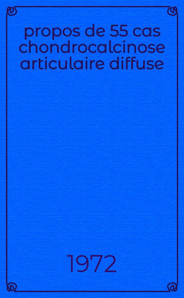 À propos de 55 cas chondrocalcinose articulaire diffuse : Thèse ..