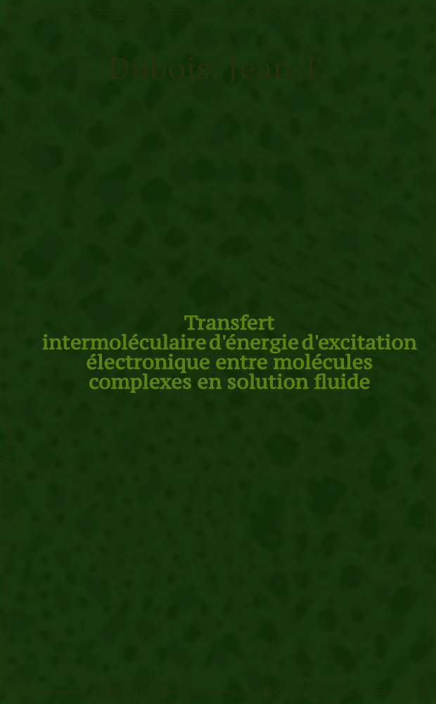 Transfert intermoléculaire d'énergie d'excitation électronique entre molécules complexes en solution fluide