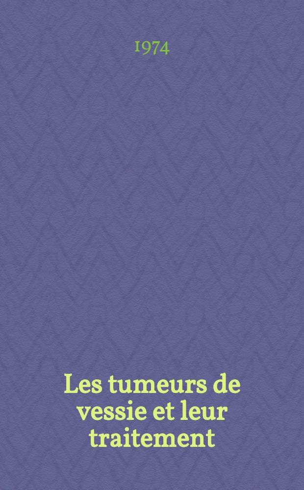 Les tumeurs de vessie et leur traitement : &Agrave; propos de 233 observations : Th&egrave;se ..