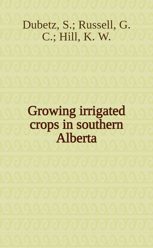 Growing irrigated crops in southern Alberta