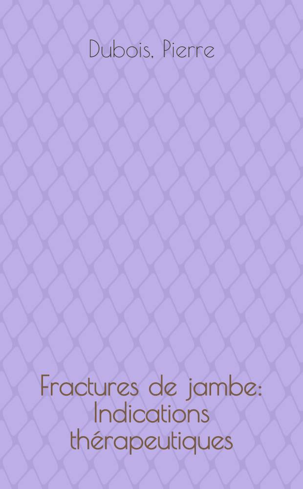 Fractures de jambe : Indications thérapeutiques : À propos de 235 observations : Thèse ..