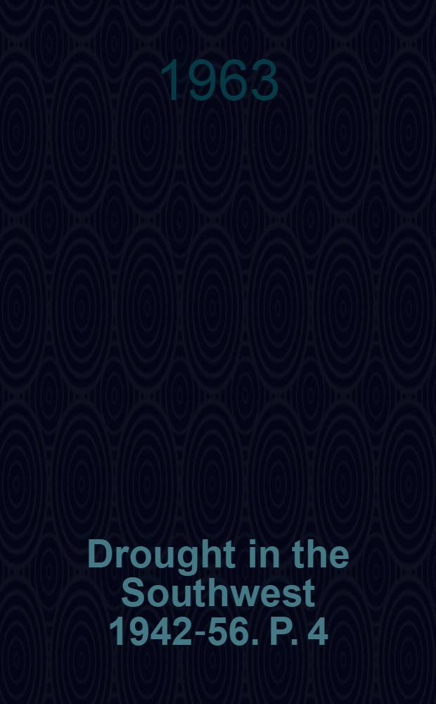 Drought in the Southwest 1942-56. [P. 4] : Effects of drought in the Rio Grande basin