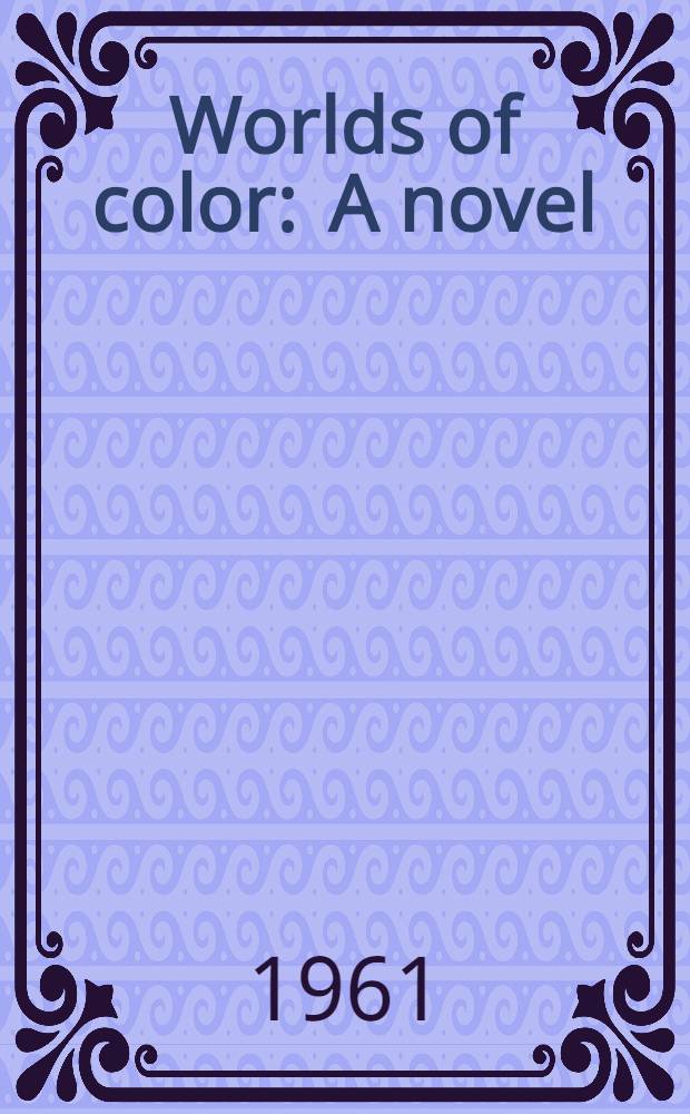 Worlds of color : A novel