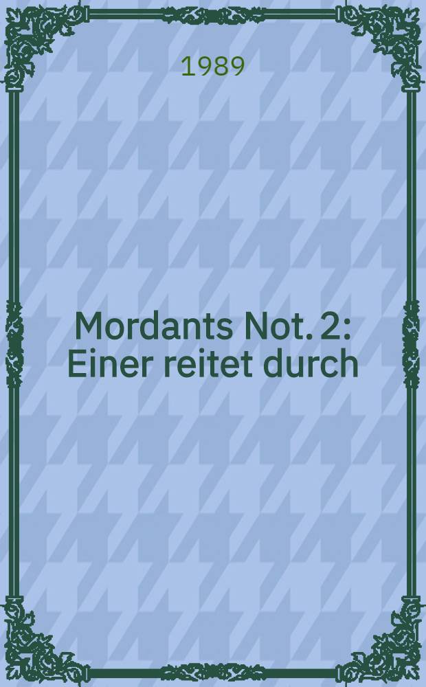 Mordants Not. 2 : Einer reitet durch