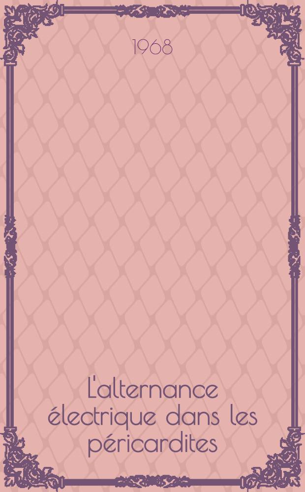 L'alternance électrique dans les péricardites : Thèse ..