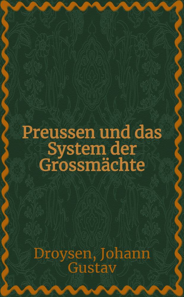 Preussen und das System der Grossmächte : Politisches Gutachten eines Schleswig-Holsteiners
