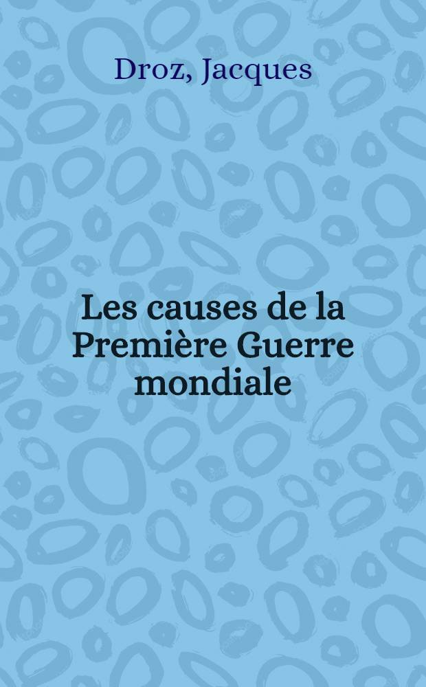 Les causes de la Première Guerre mondiale : Essai d'historiographie