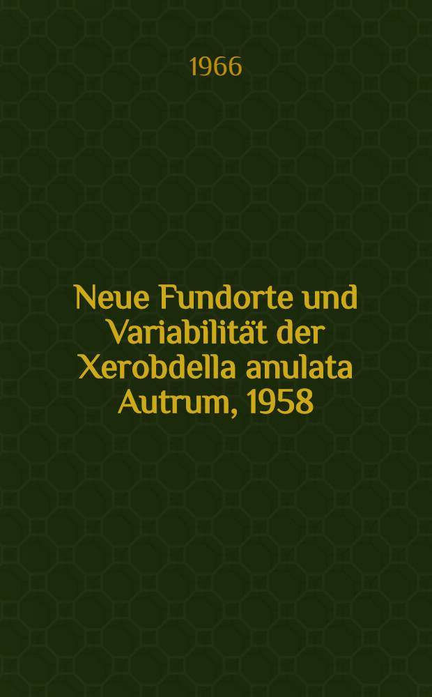 Neue Fundorte und Variabilit&auml;t der Xerobdella anulata Autrum, 1958 (Hirudinea, Haemadipsidae)