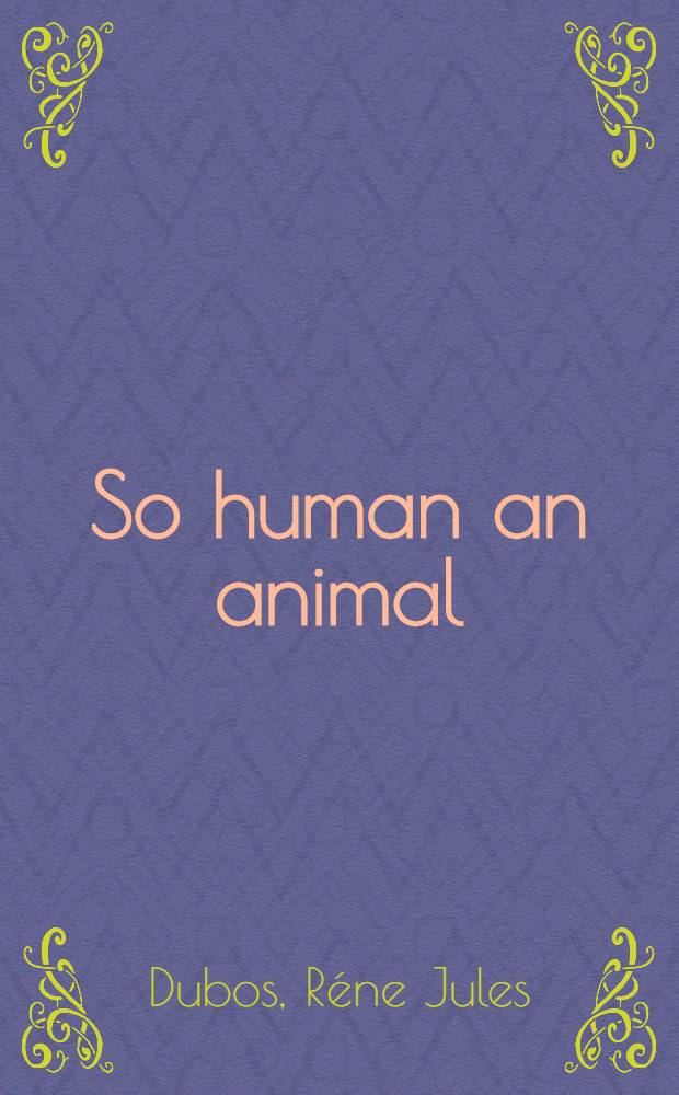 So human an animal