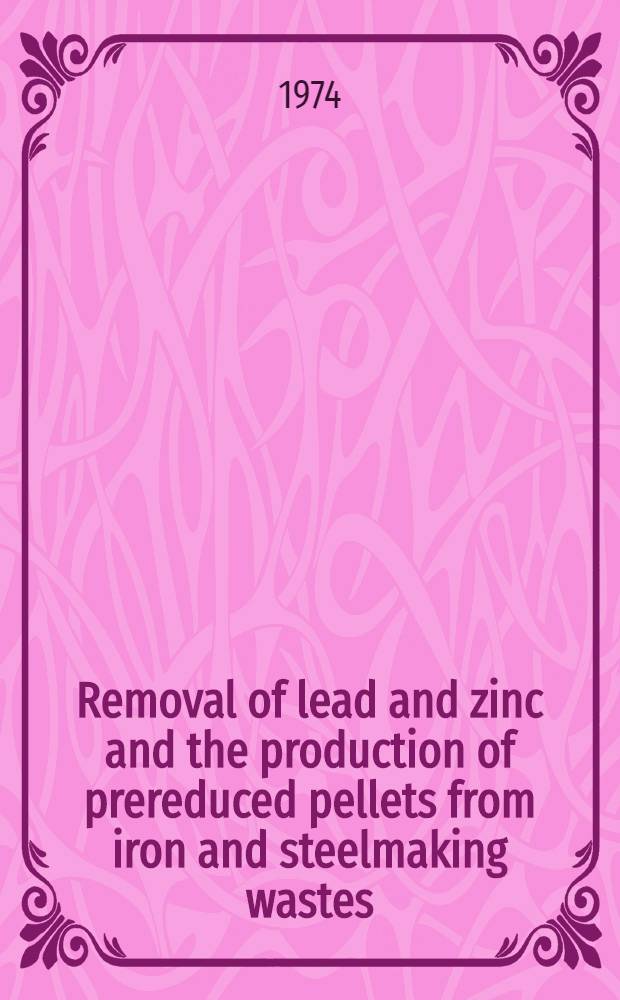 Removal of lead and zinc and the production of prereduced pellets from iron and steelmaking wastes