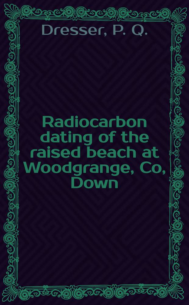 Radiocarbon dating of the raised beach at Woodgrange, Co, Down