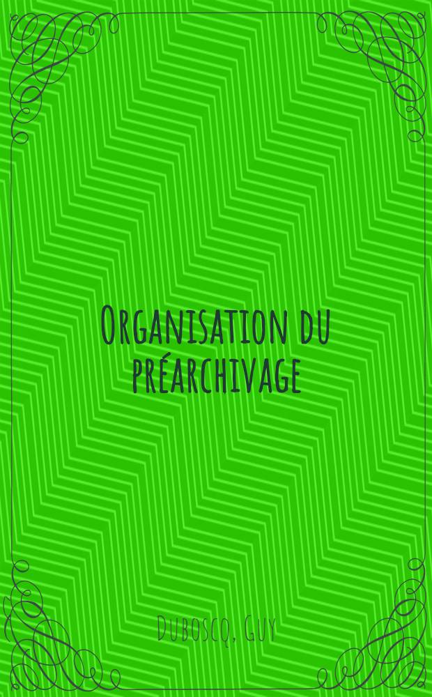 Organisation du pr&eacute;archivage