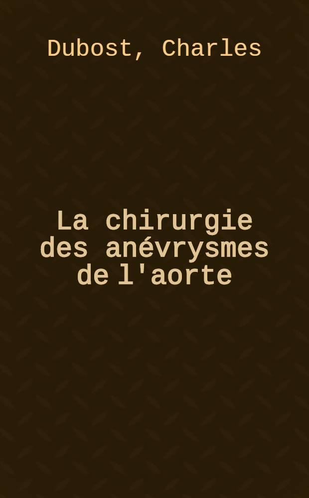 La chirurgie des anévrysmes de l'aorte